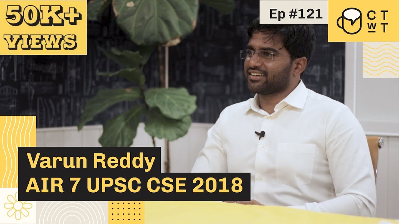 CTwT E121 - UPSC CSE 2018 Topper Varun Reddy AIR 7