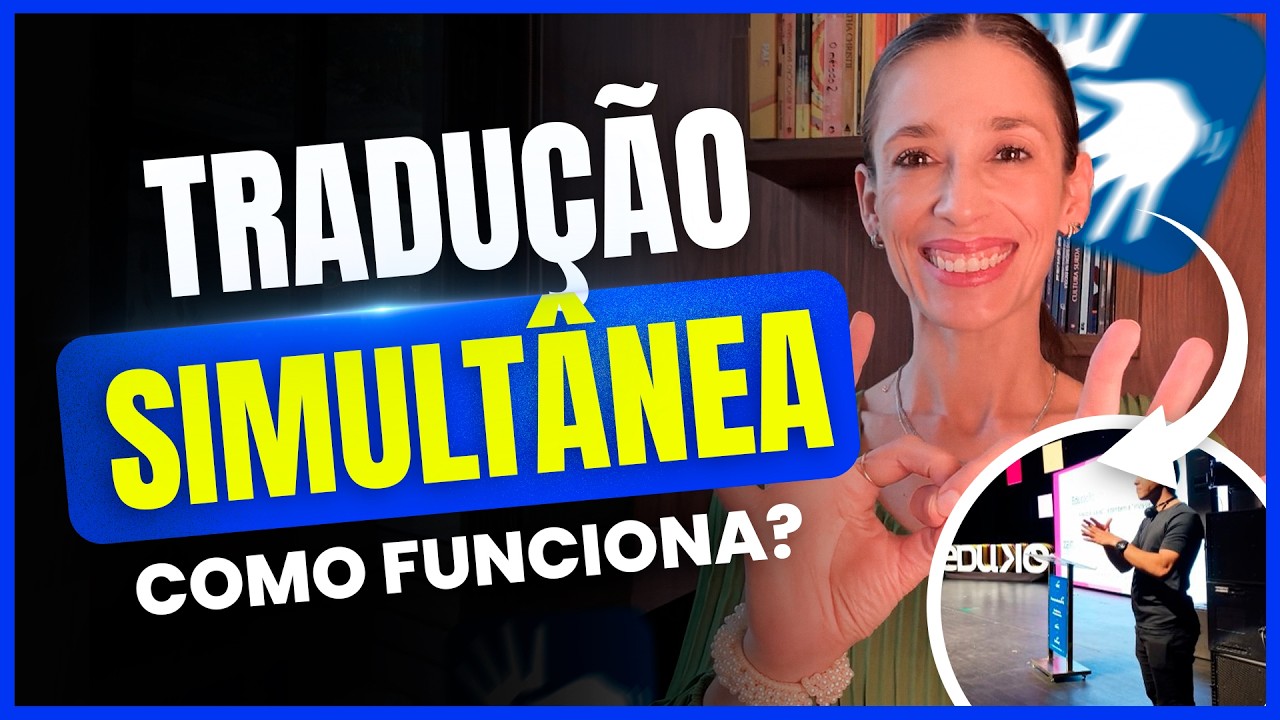 Tradução Simultânea em Libras: Como Funciona na Prática?