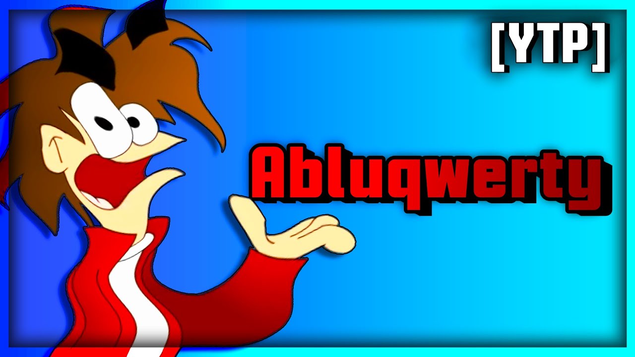 [YTP] Abluqwerty