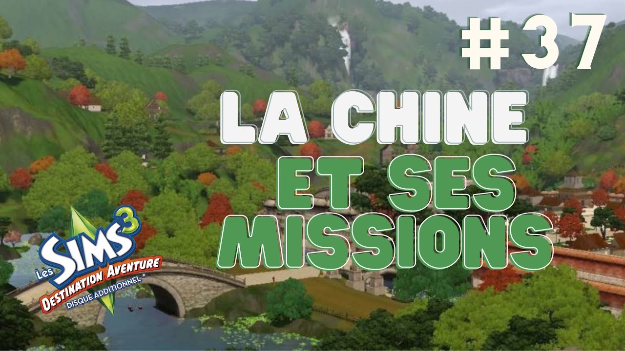 LET'S PLAY SIMS 3 #37 - La Chine et ses missions ✨