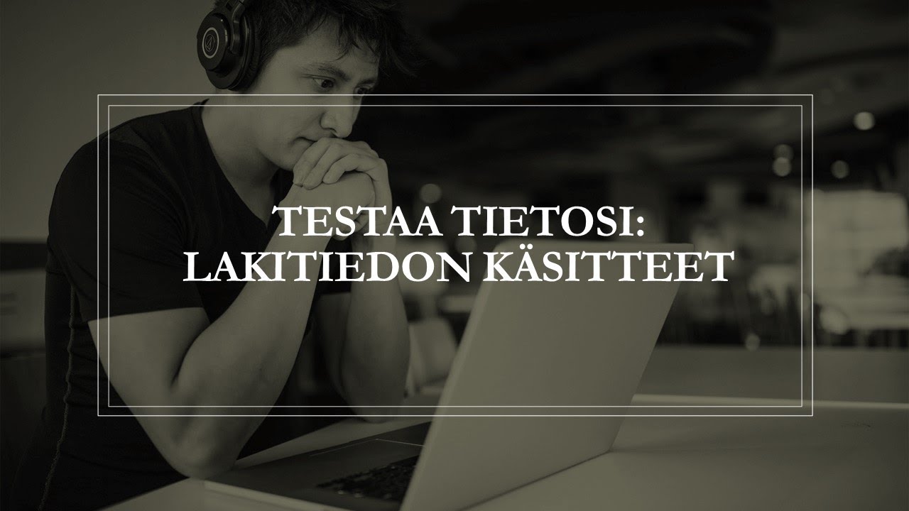 Testaa tietosi: lakitiedon k&auml;sitteet (YH4)