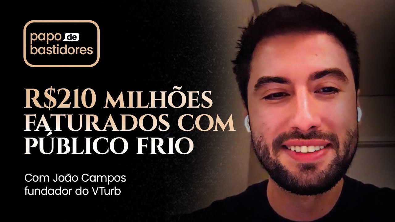 O que ele fez pra vender +R$210M para público frio? Com João Campos – fundador do VTurb
