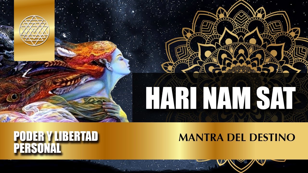 HARI NAM SAT - MANTRA DEL DESTINO - PODER Y LIBERTAD PERSONAL