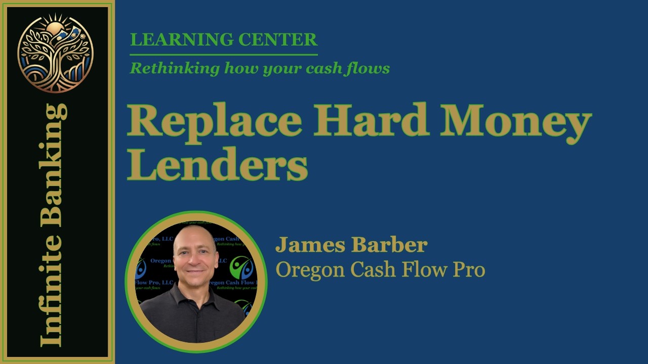 Infinite Banking: Replacing Hard Money Lenders - Benefits for Real Estate Investors