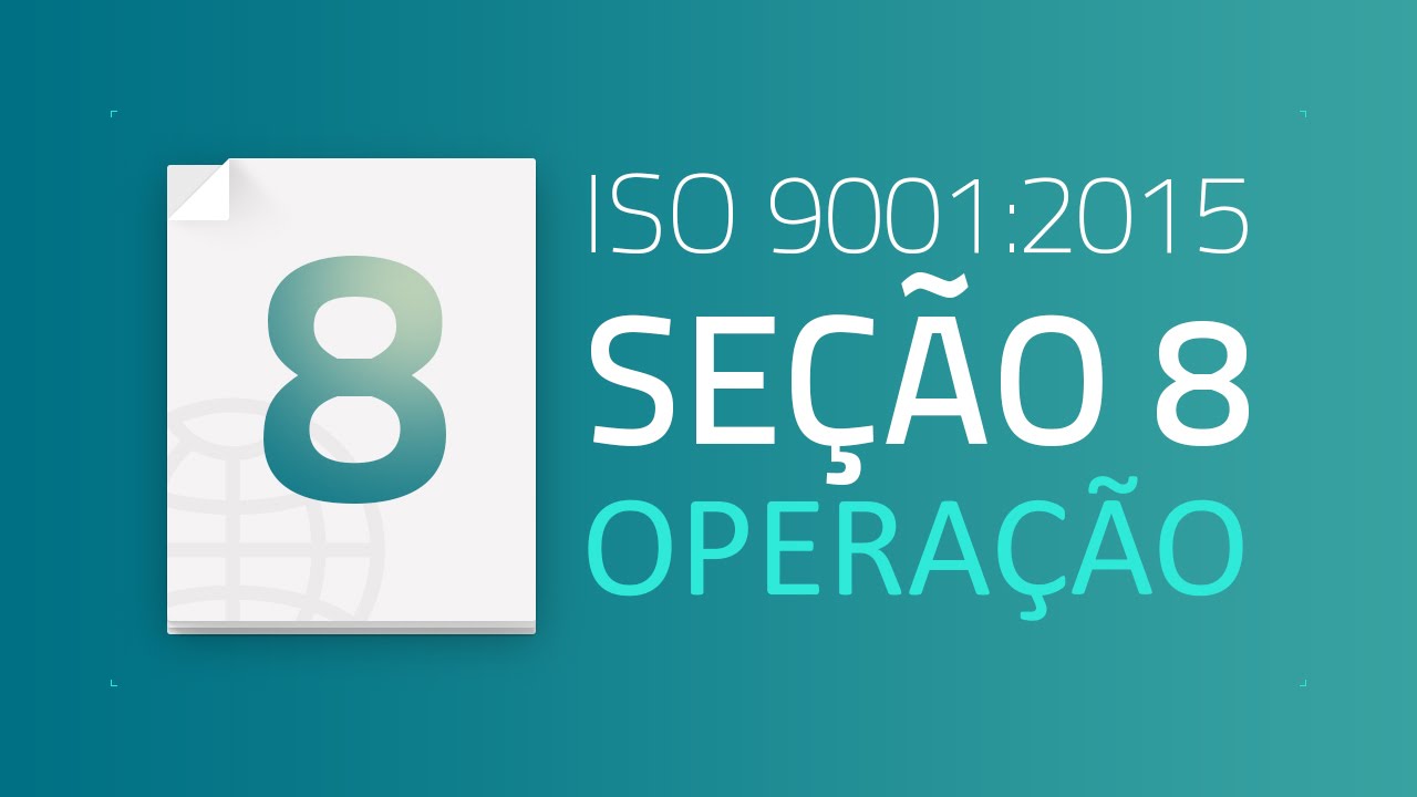 ISO 9001:2015 / Seção 8: Operação