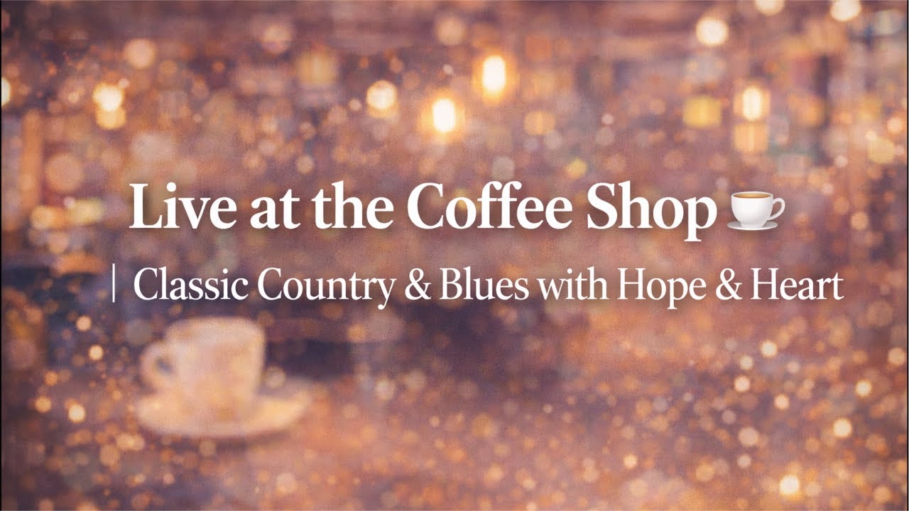🎙️ Live at the Coffee Shop ☕ | Classic Country & Blues with Hope & Heart