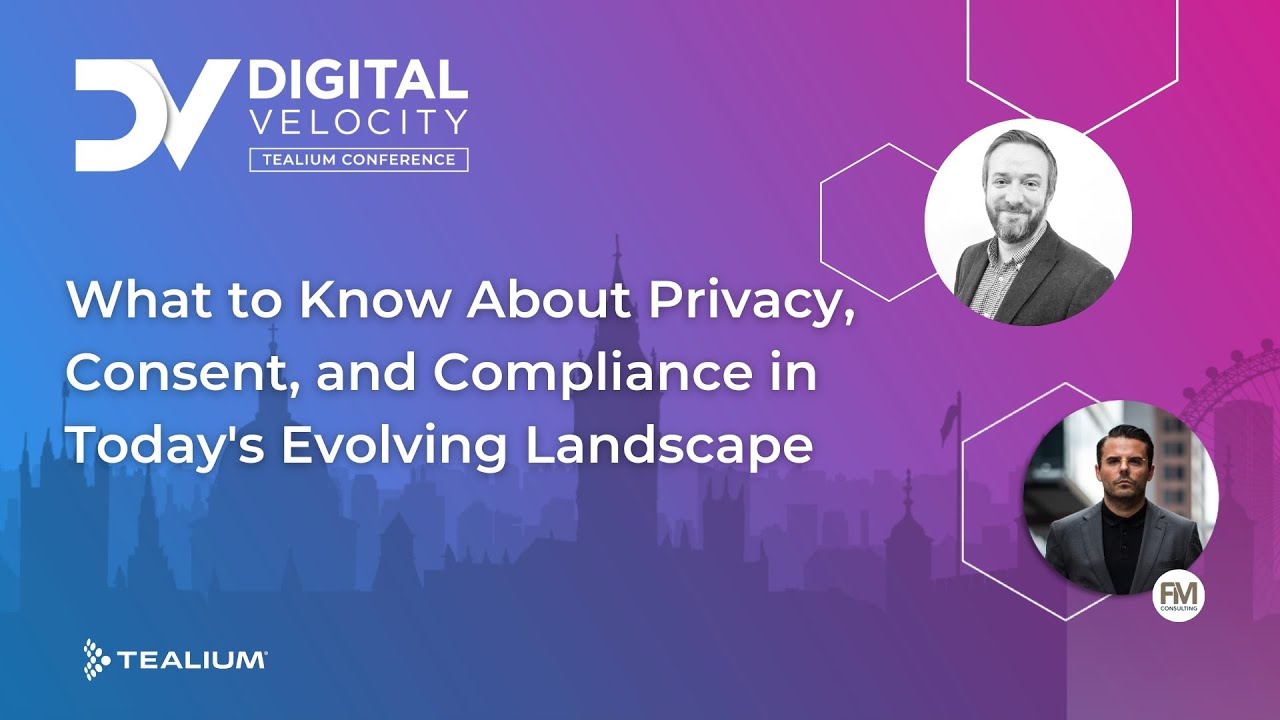 What to Know About Privacy, Consent, and Compliance in Today's Evolving Landscape