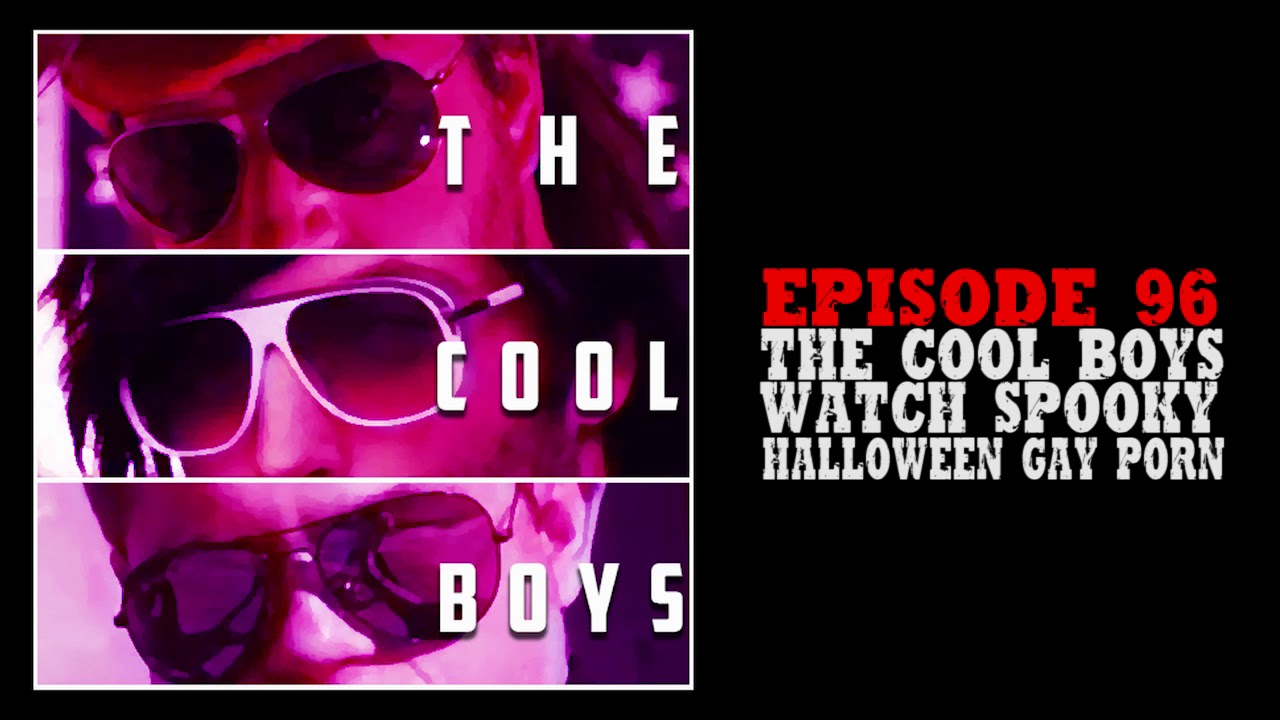 Episode 96 - The Cool Boys Watch Spooky Halloween Gay Porn