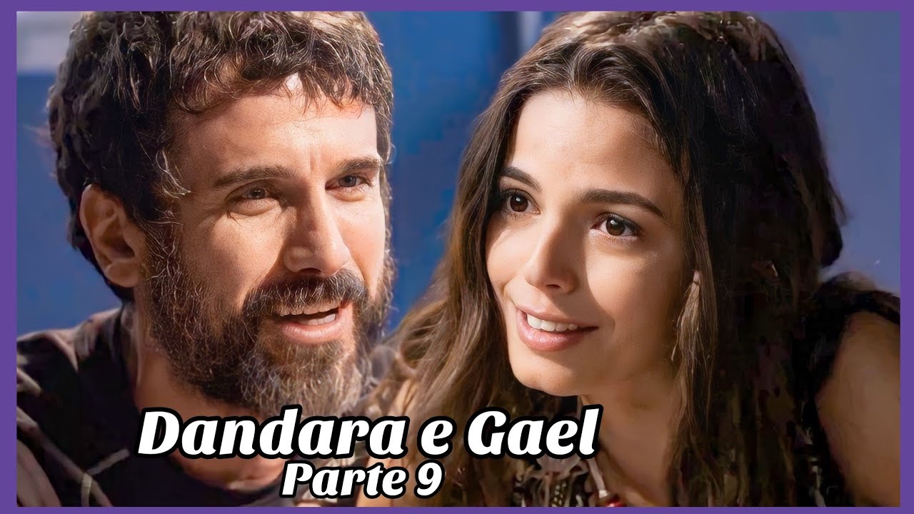 A HISTÓRIA DE DANDARA E GAEL PARTE 9 (Comentada).