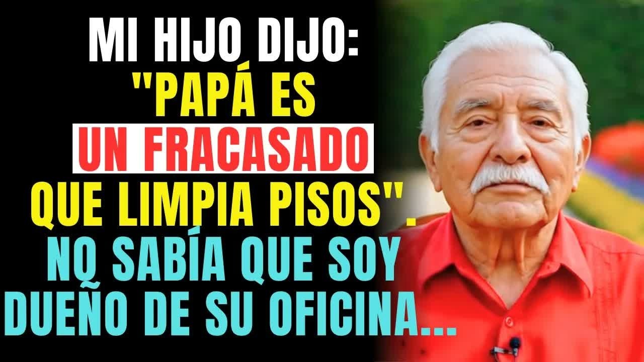 MI HIJO DIJO： ＂PAPÁ ES UN FRACASADO QUE LIMPIA PISOS＂. NO SABÍA QUE SOY DUEÑO DE SU OFICINA...