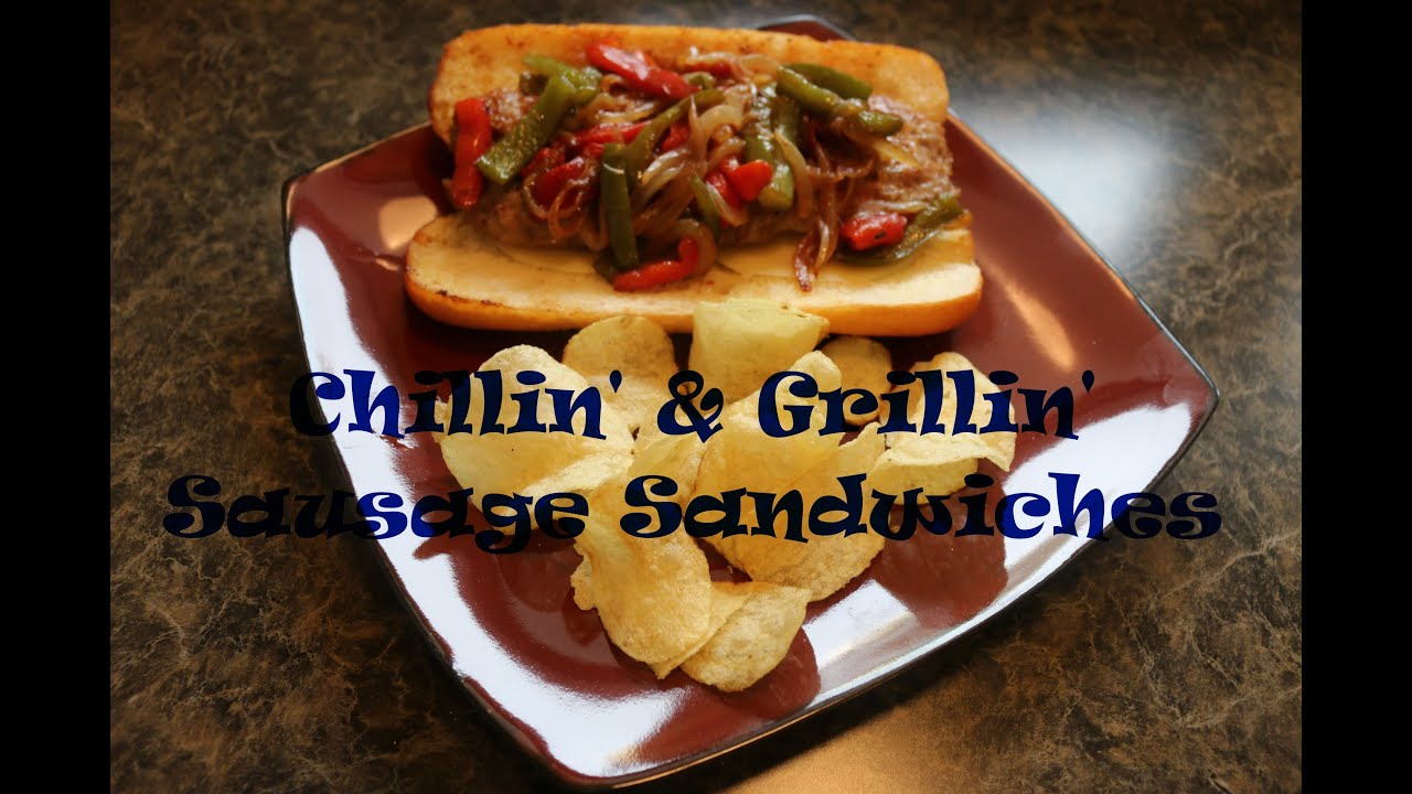 Chillin' and Grillin' - Sausage Sandwiches