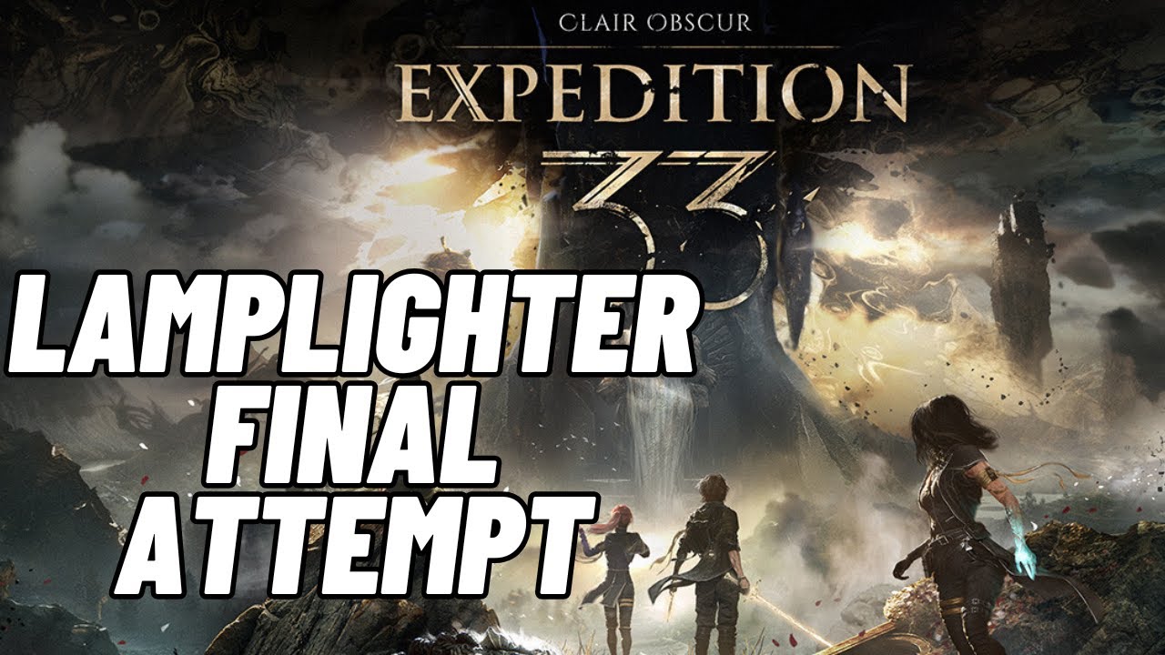 Let's Play Expedition 33! [39] Lamplighter Beaten Hopefully