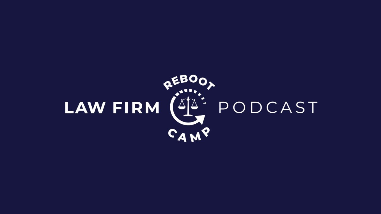 Law Firm Reboot Camp Podcast: Tips On Bringing Tech Tools Into Your Practice
