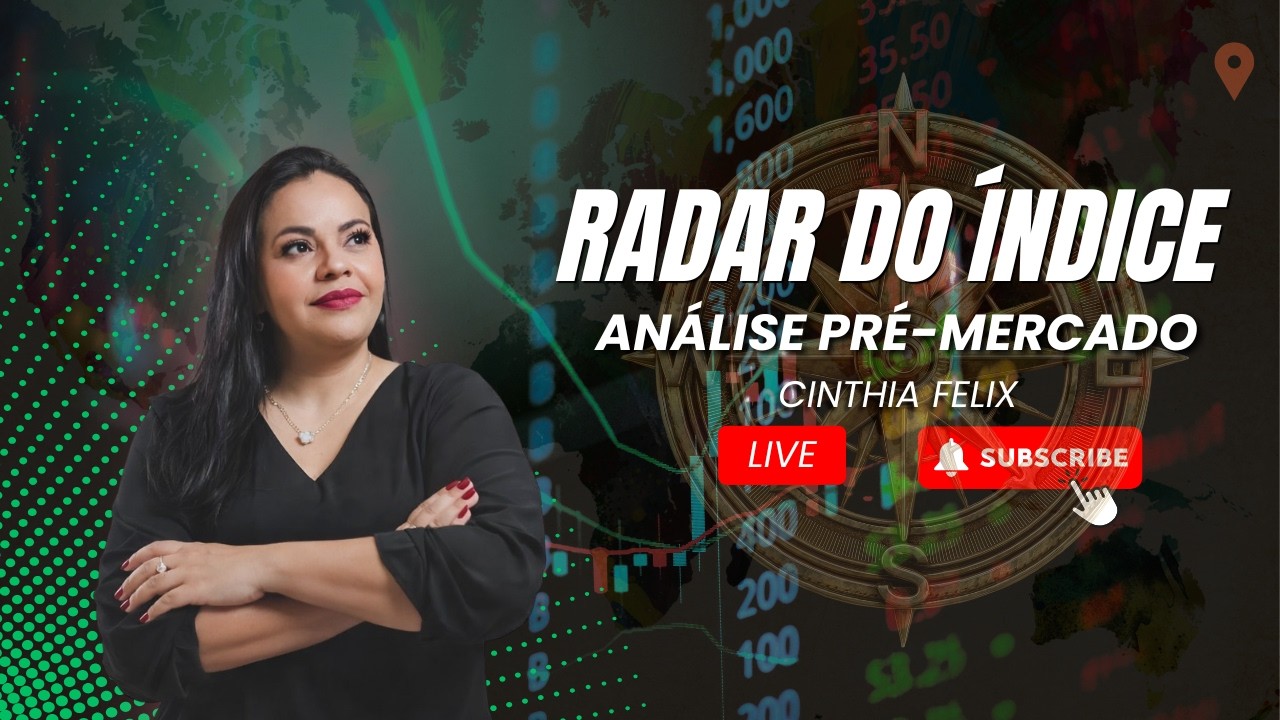 RADAR DO INDICE - ÁNALISE PRÉ-MERCADO #008 - CINTHIA FELIX
