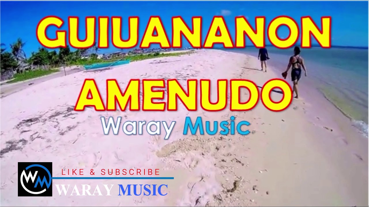 GUIUANANON AMENUDO | WARAY WARAY AMENUDO | WARAY MUSIC