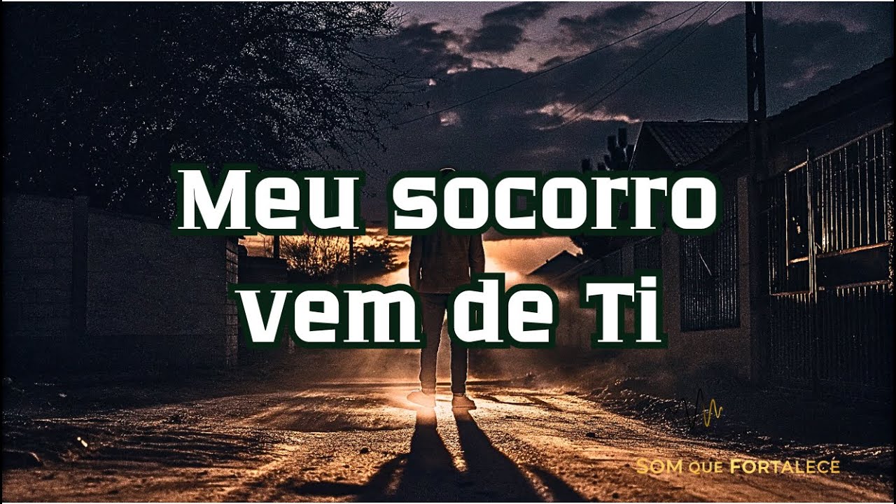 Meu socorro vem de Ti | Louvor | Som Que Fortalece