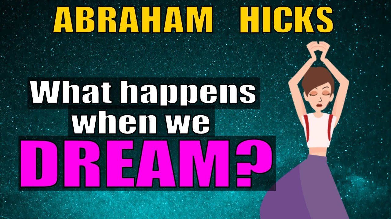 Abraham Hicks - What is The Meaning of Our Dreams?