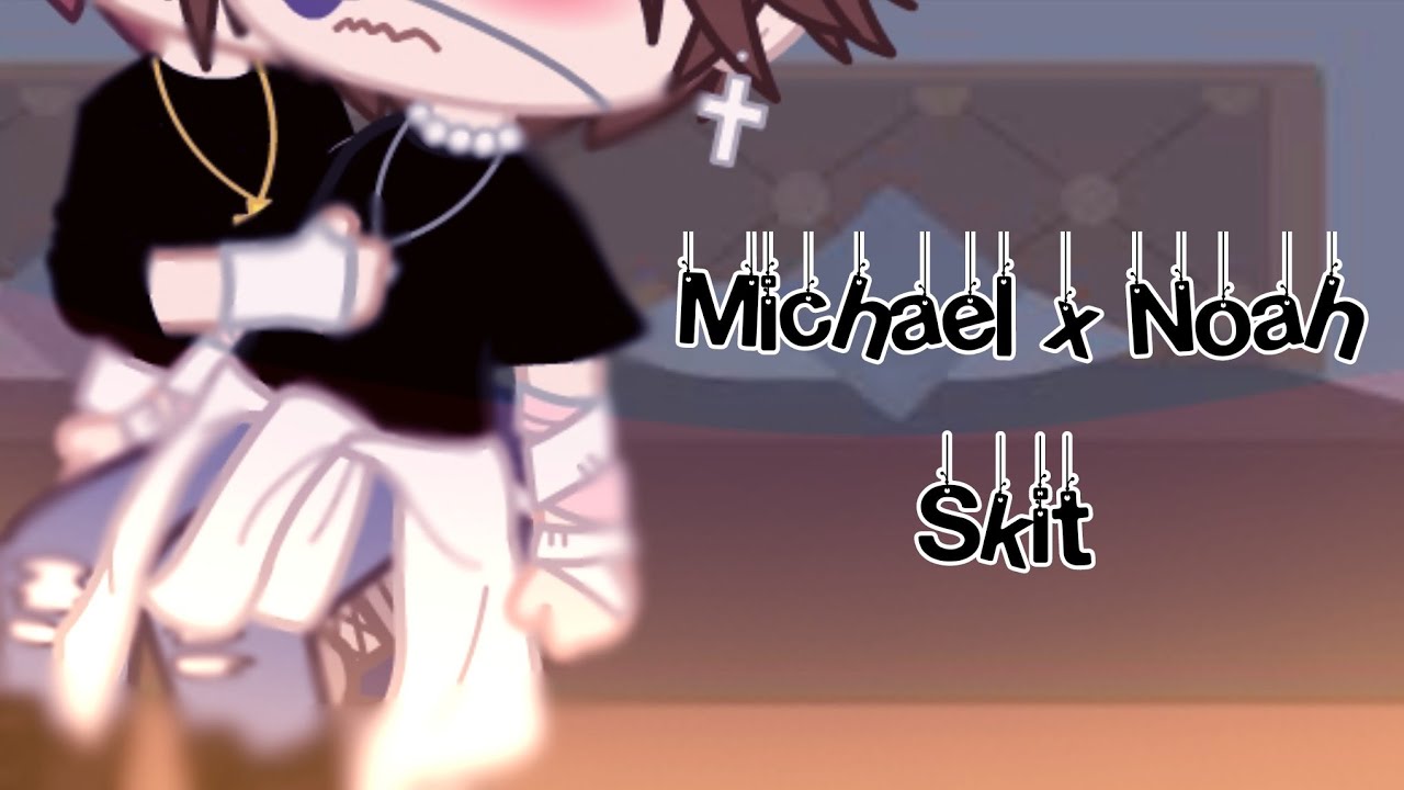 ||•Michael x Ennard(Noah)•||Skit||•⚠️MY AU⚠️•||