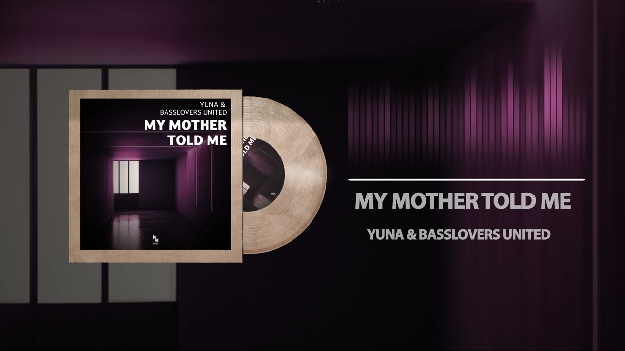 YUNA & Basslovers United - My Mother Told Me