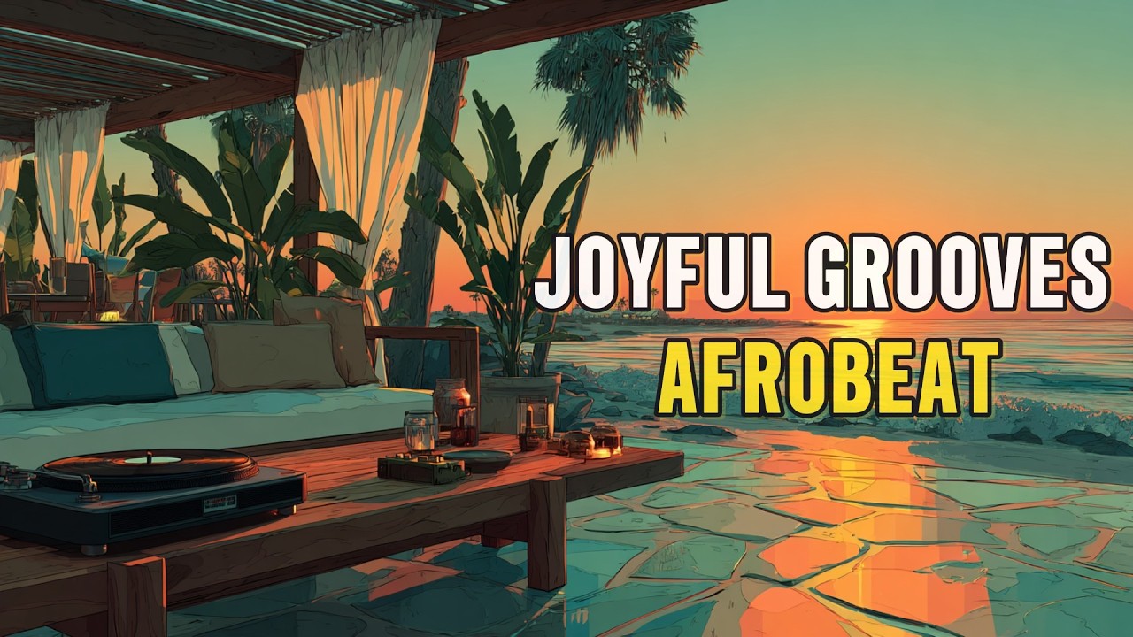 Relaxing Lofi Afrobeat 🌿 Good Vibes & Joyful Grooves for Your Day