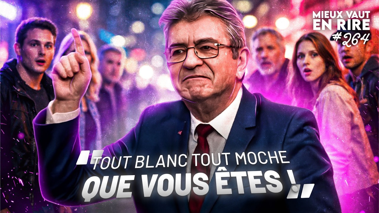 Les blagues ANTI-BLANCS de M&eacute;lenchon | Mieux vaut en rire #264