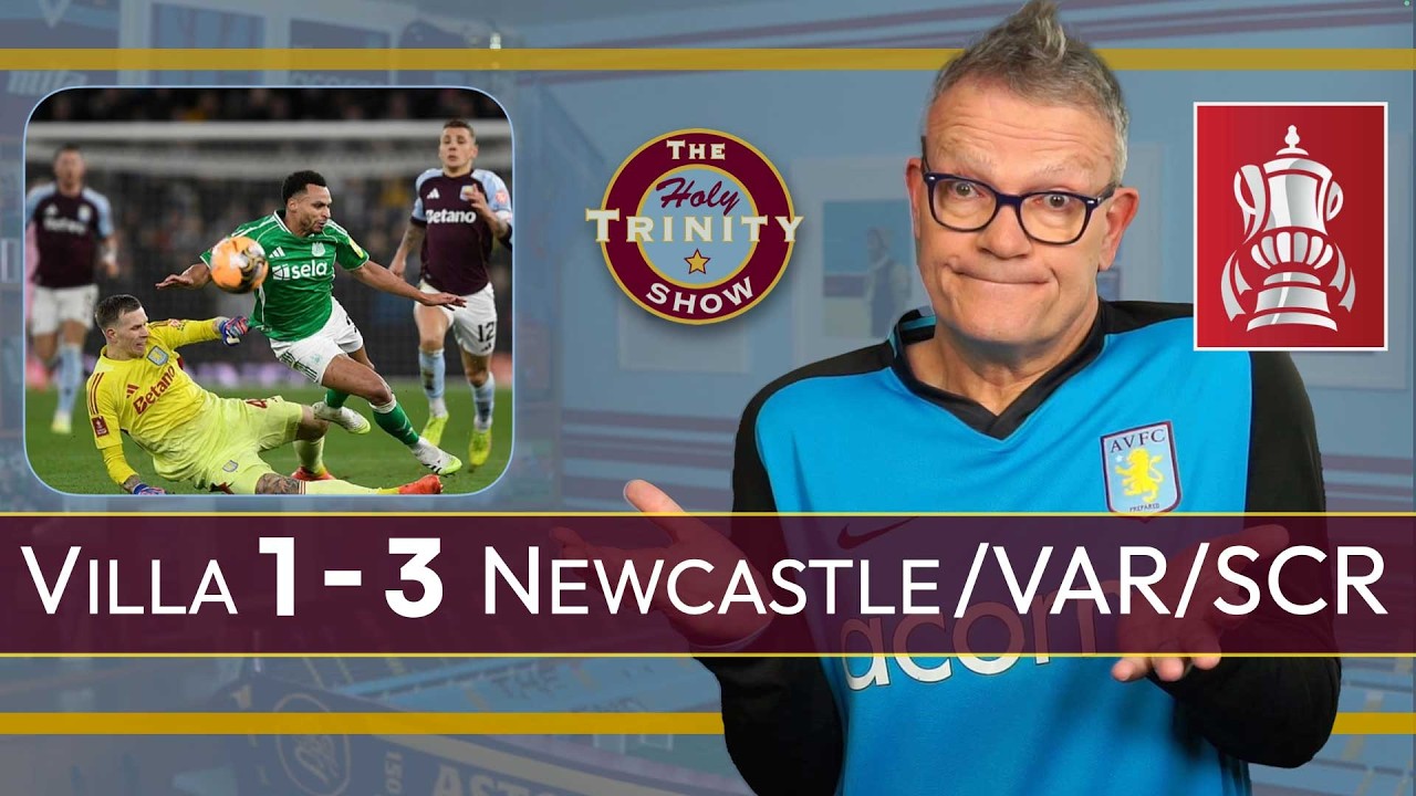 Aston Villa 1 Newcastle United 3 | FA CUP Round 4 | The Holy Trinity Show
