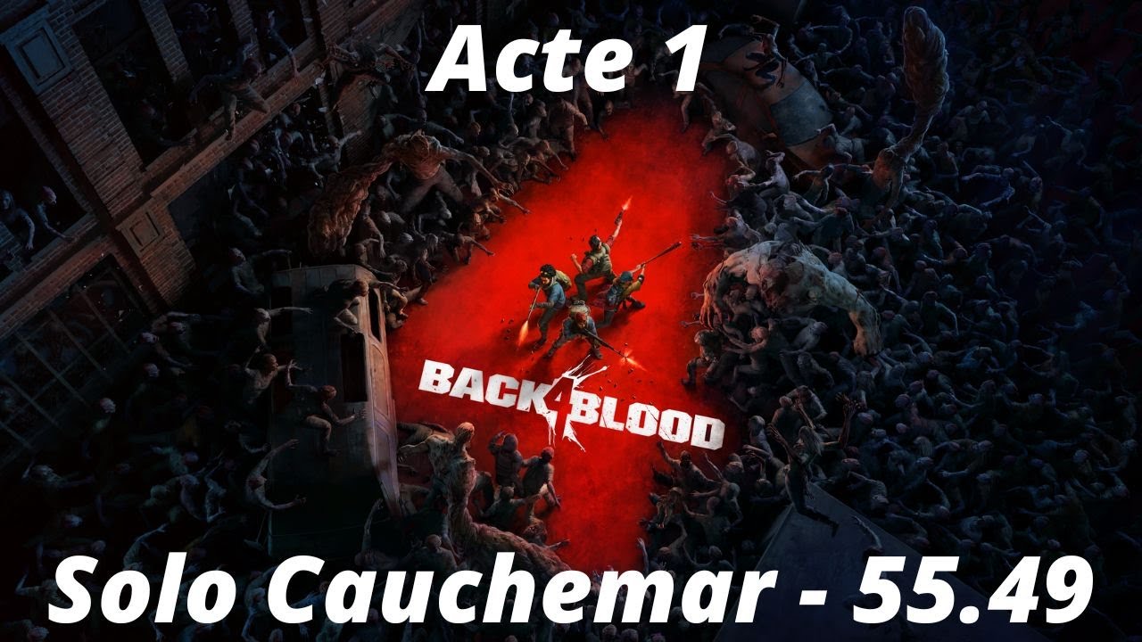 Back 4 Blood - Acte 1 - Cauchemar Solo CAC - 55.49