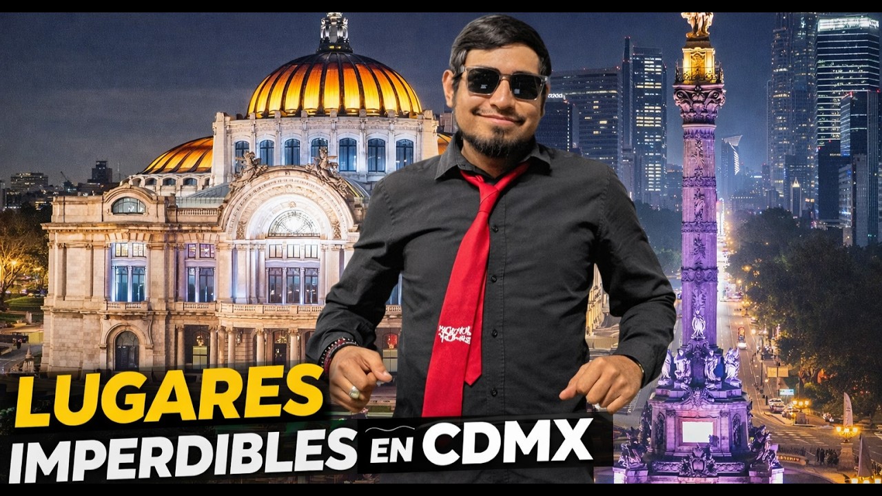 Lugares imperdibles en CDMX