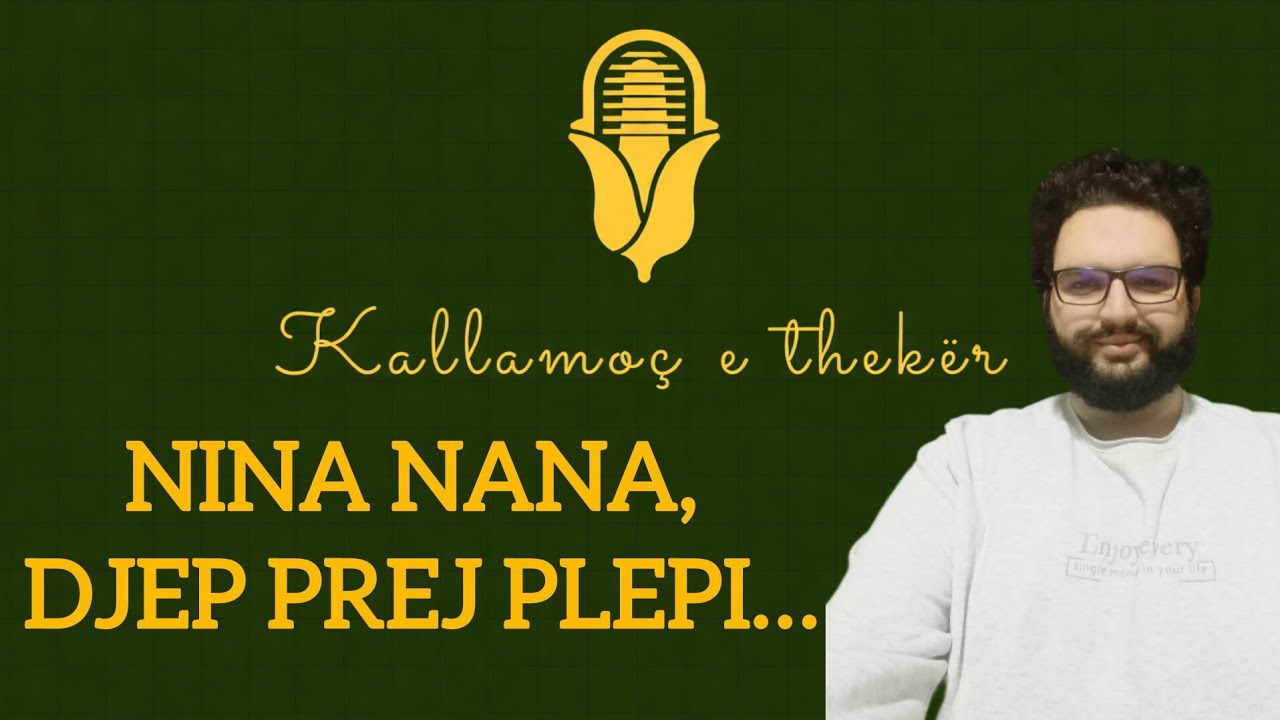 Kallamoç e thekër – “Nina nana, djep prej plepi…” | 04