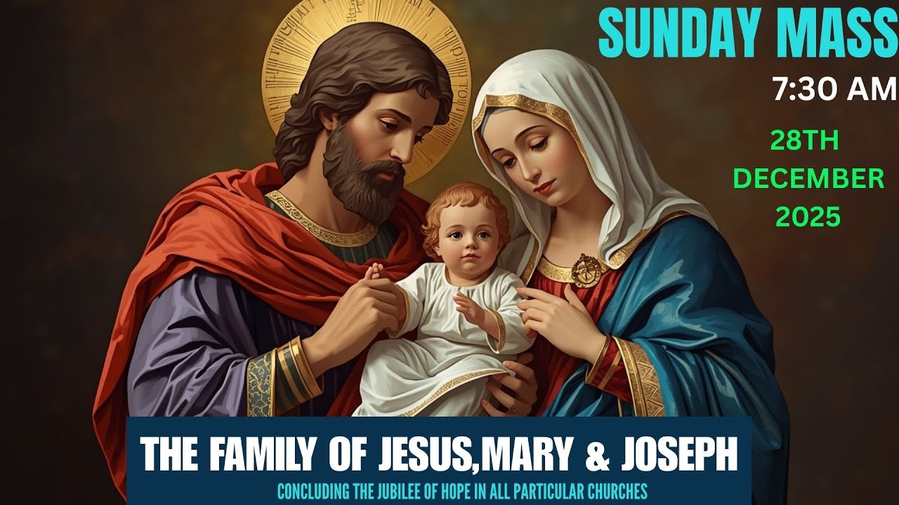 THE FAMILY OF JESUS, MARY AND JOSEPH | CONCLUDING THE JUBILEE YEAR| DEC 28TH| LUO MASS 7:30AM