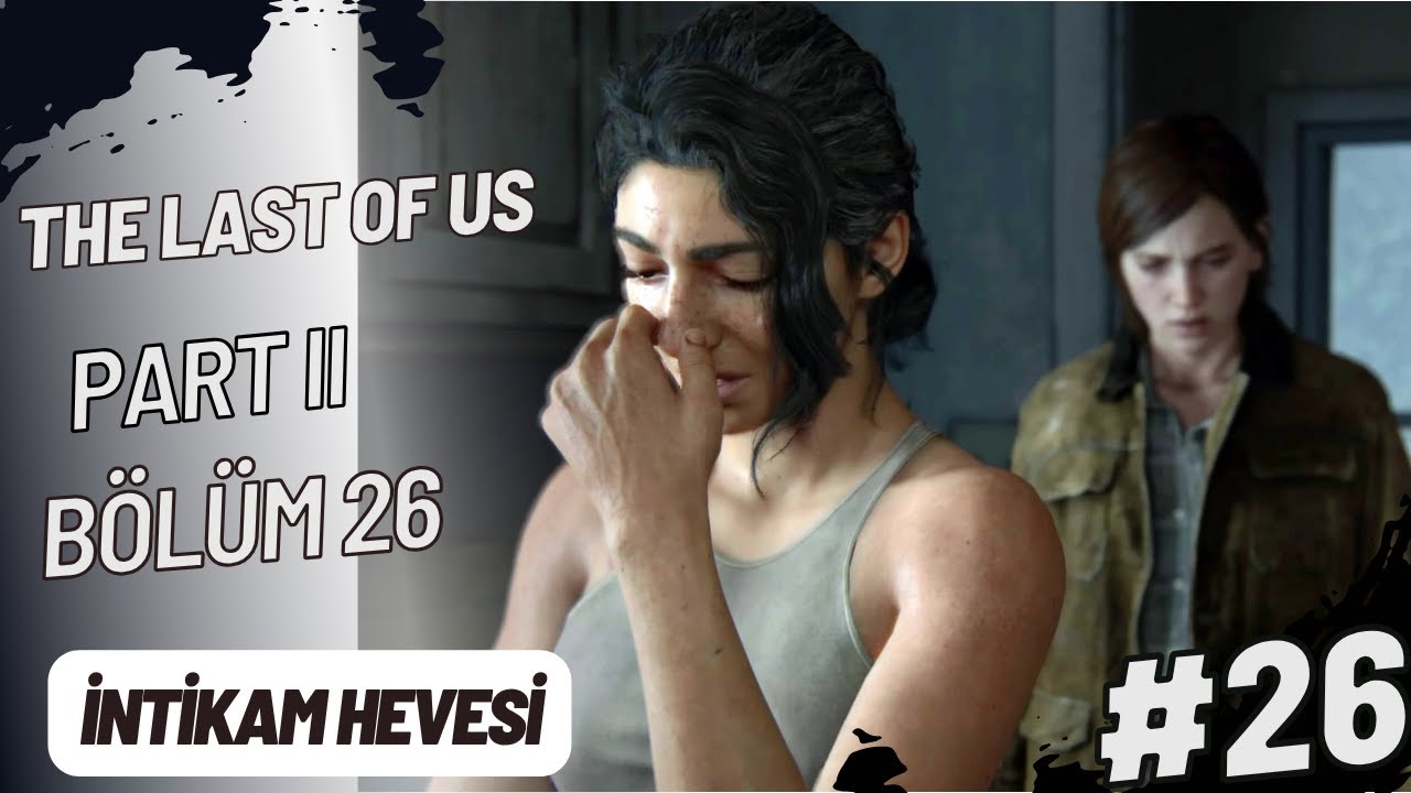 Bitmeyen intikam hevesi ! The Last of Us Part II Türkçe Seslendirme (Bölüm 26) #thelastofus #tlou2