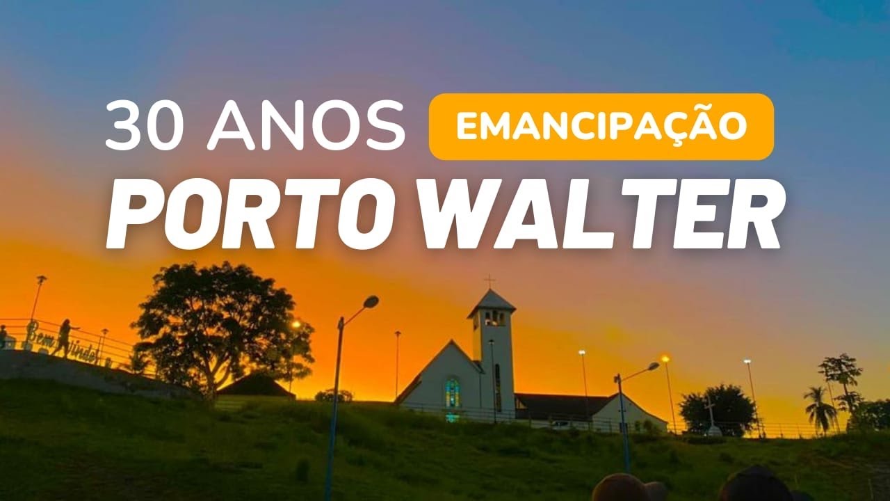 PORTO WALTER 30 ANOS DE EMANCIPAÇÃO.