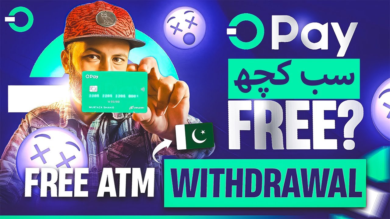 🏧FREE ATM Withdrawals - No Fees? 🇵🇰 - OPay Debit Card in Pakistan 2025 🤔 Zero-Fee ATMs in Pakistan💰