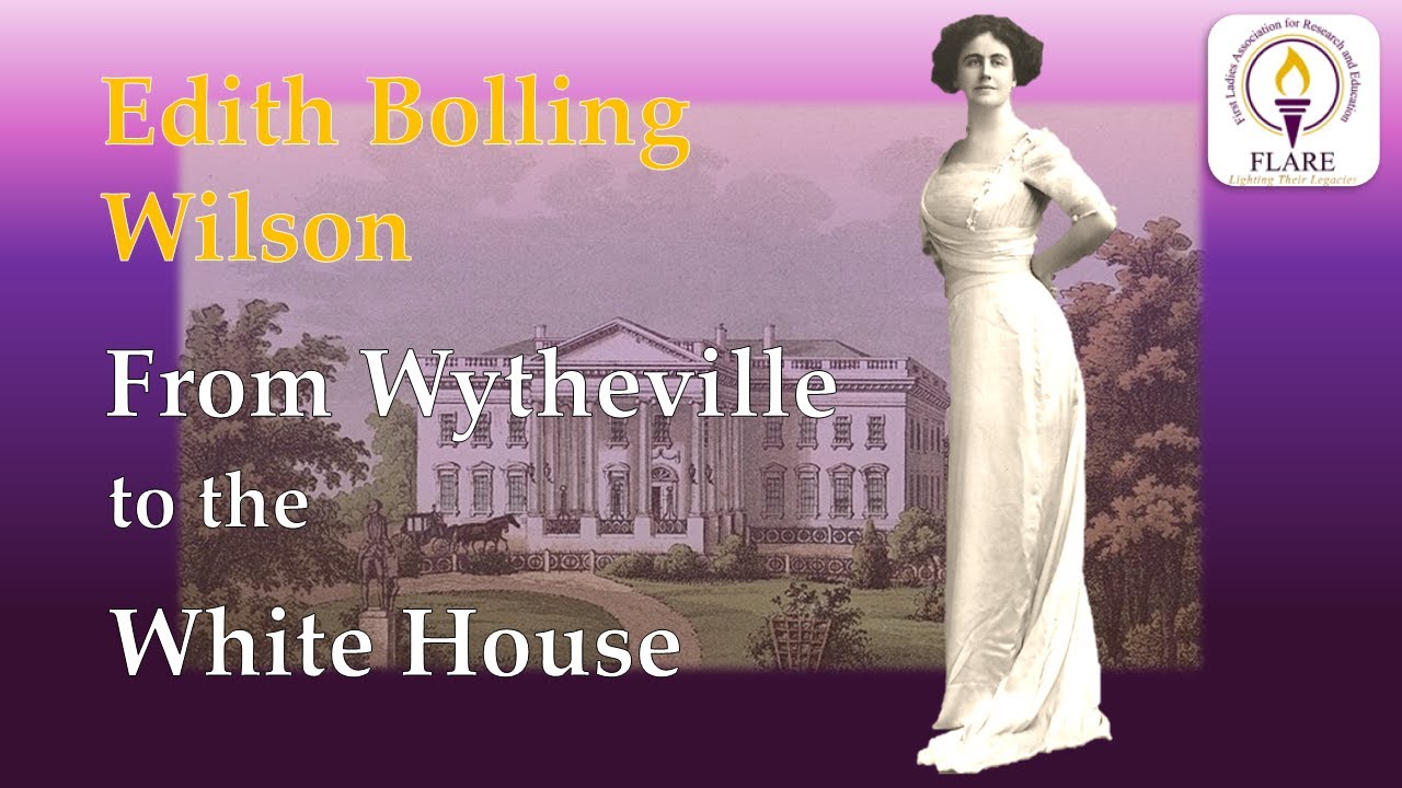 First Lady Edith Bolling Wilson: From Wytheville to the White House