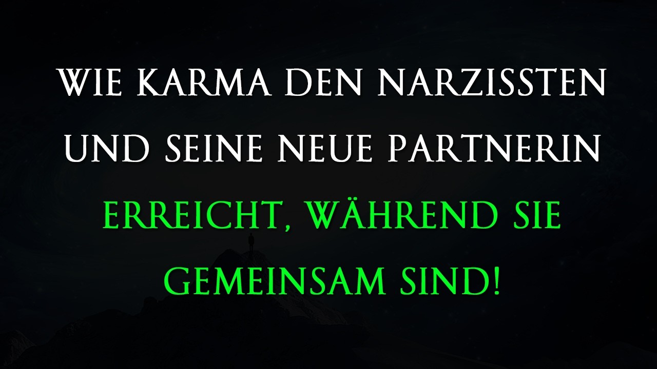 Wie Karma den Narzissten und seine neue Partnerin erreicht, während sie gemeinsam sind!
