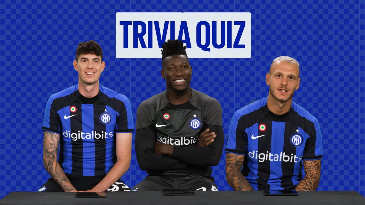 TRIVIA QUIZ | BASTONI, ONANA AND DIMARCO