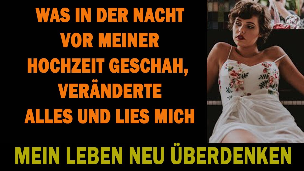 WAS IN DER NACHT VOR MEINER HOCHZEIT PASSIERTE, VERÄNDERTE ALLES …