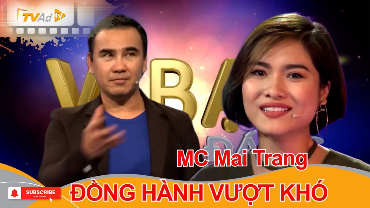 VÌ BẠN XỨNG ĐÁNG | MC Mai Trang ĐỒNG HÀNH VƯỢT KHÓ