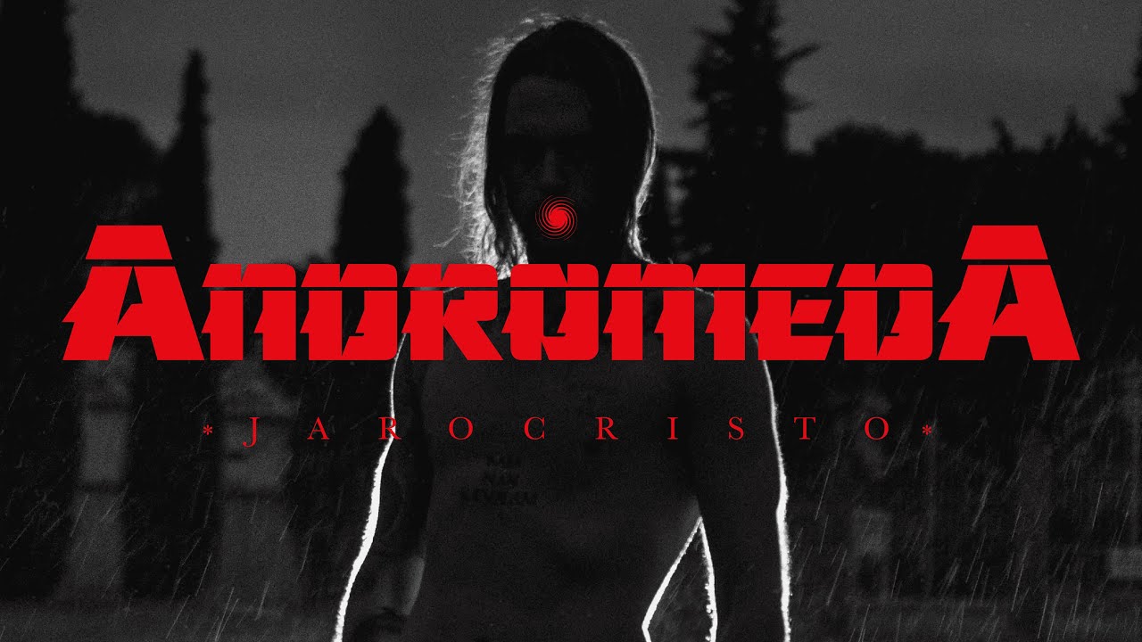 JARO † CRISTO - ANDRÓMEDA (VIDEOCLIP)