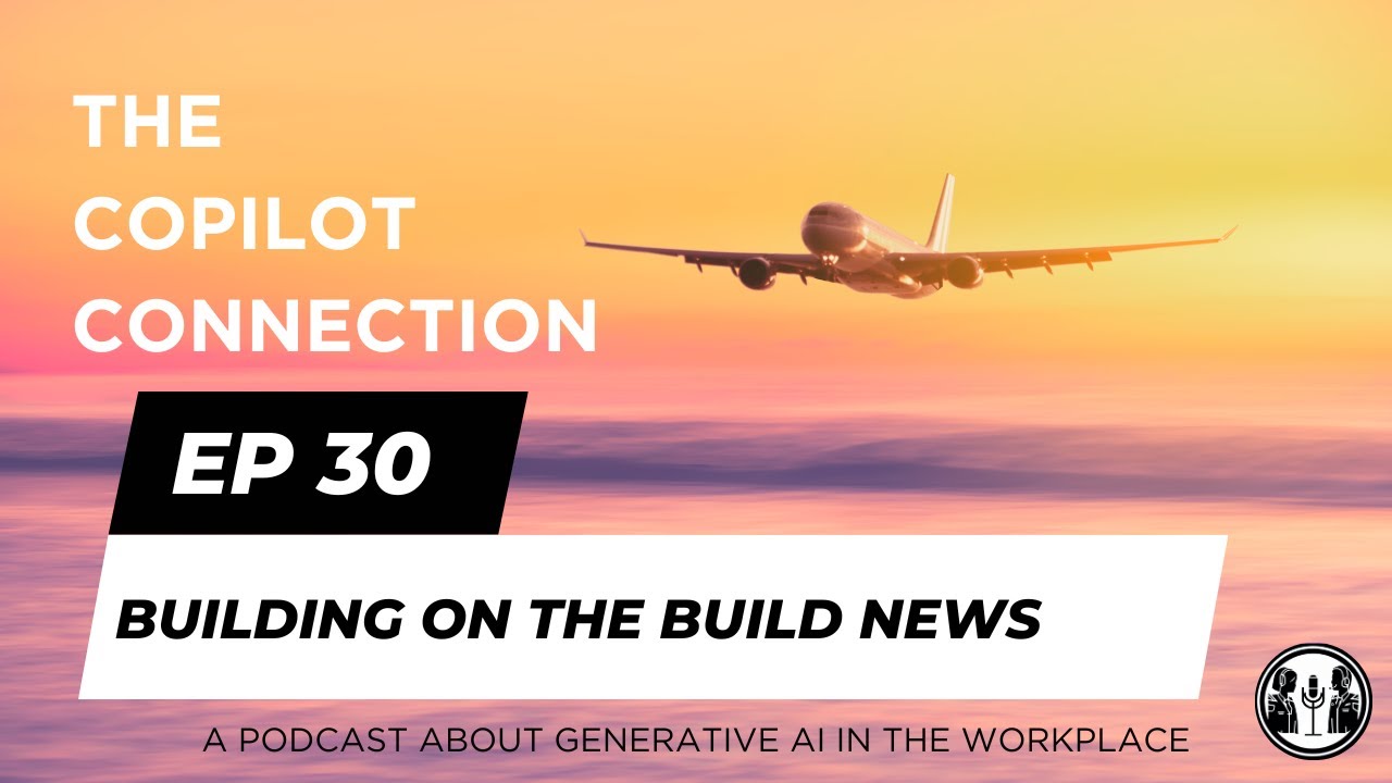 Ep 30 - building on the Build news