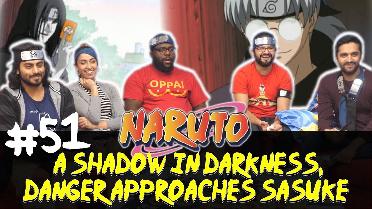 Naruto - Episode 51 A Shadow in Darkness, Danger Approaches Sasuke - Group Reaction