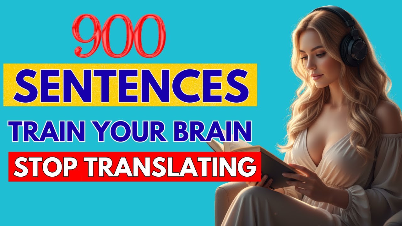 Finish These 900 English Sentences — Stop Translating, Start Thinking Naturally