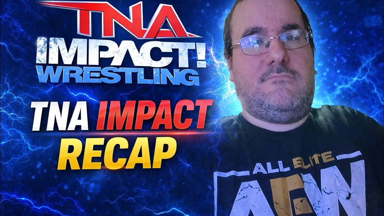 TNA IMPACT RECAP