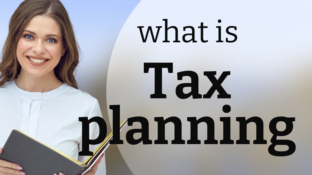 Understanding Tax Planning: A Simple Guide