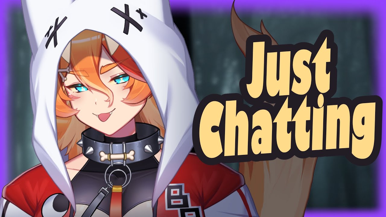 ~Just Chatting w/ Chat~