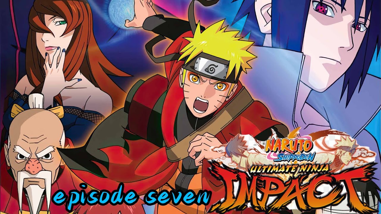 naruto shippuden，ultimate ninja impact，episode seven