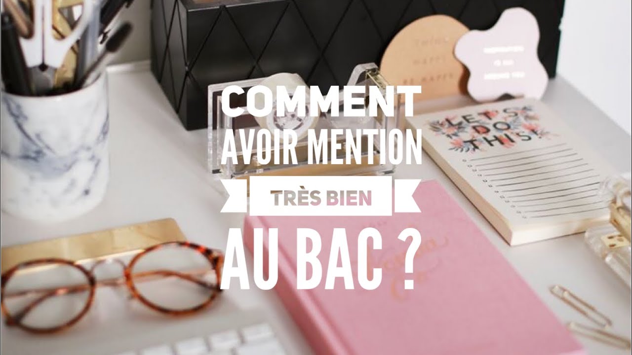 Comment avoir son Bac mention Très Bien ? | Astuces pour le Bac