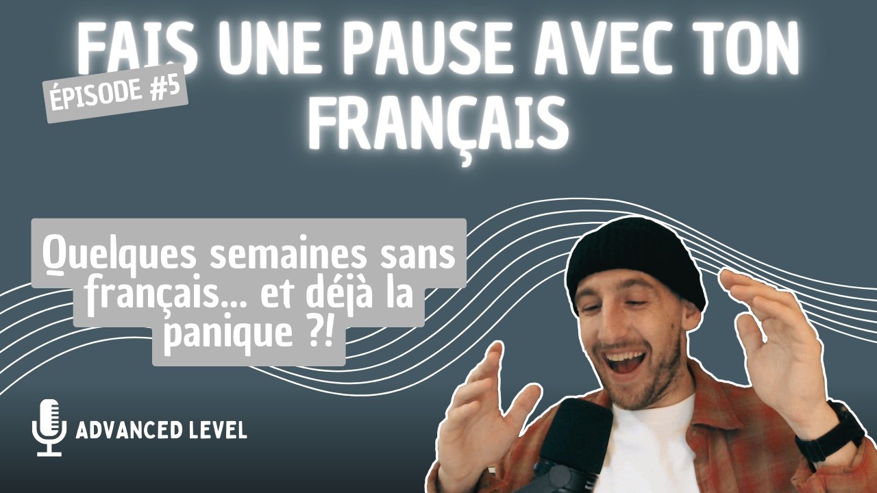 Advanced French Listening | Épisode #5 : Fais Une Pause Avec Ton Français