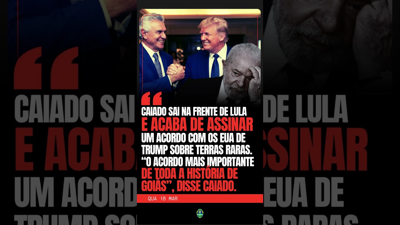 🚨 CAIADO SAI NA FRENTE DE LULA E ACABA DE ASSINAR ACORDO COM OS EUA DE TRUMP SOBRE TERRAS RARAS