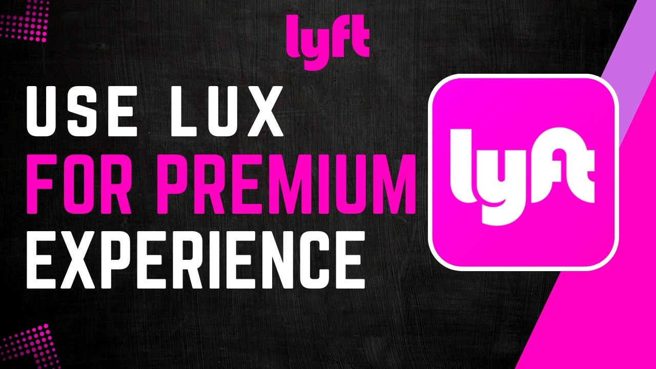 Как использовать Lyft Lux для получения премиального опыта